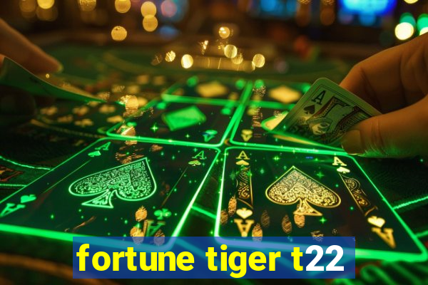 fortune tiger t22